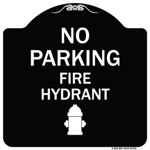 Signmission No Parking Fire Hydrant W/ Graphic Heavy-Gauge Aluminum Architectural Sign, 18" x 18", BW-1818-23742 A-DES-BW-1818-23742 - main